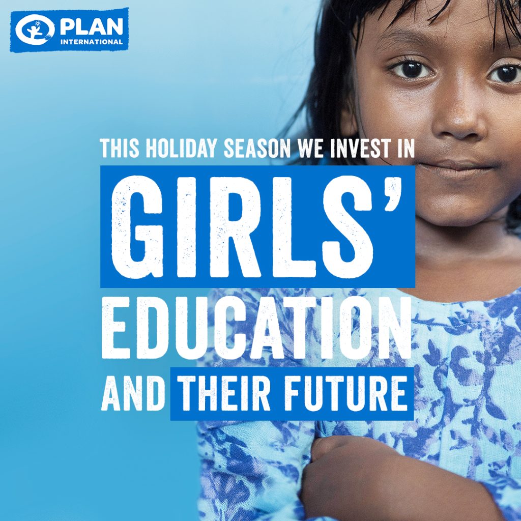 This holiday season we invest in girls’ future and education via Plan International